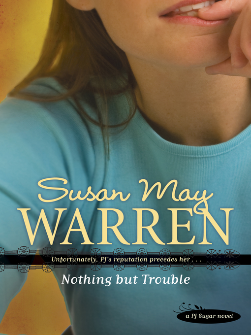 Title details for Nothing but Trouble by Susan May Warren - Wait list